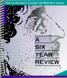 Alberta Advisory Council on Women's Issues: A Six Year Review